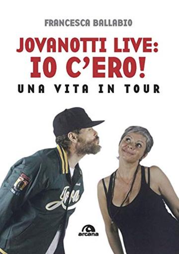 Jovanotti live: io c'ero!: Una vita in tour (Musica)